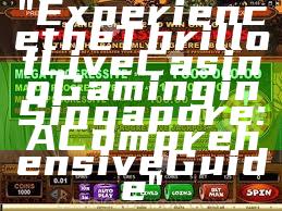 "Experience the Thrill of Live Casino Gaming in Singapore: A Comprehensive Guide"